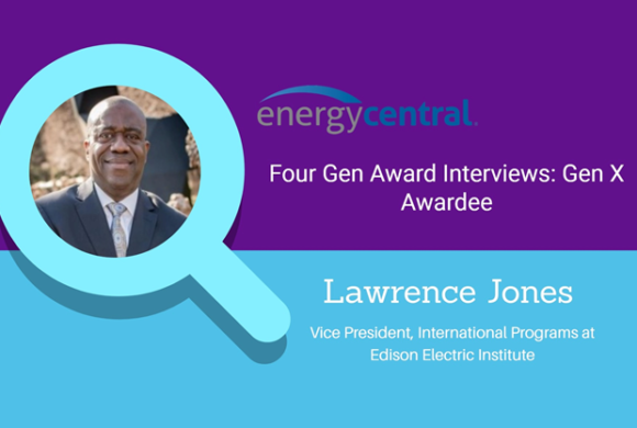 Recognized by Leaders in Energy’s Four Gen Awards for His Work with Edison Electric Institute, Lawrence Jones Sits Down with Energy Central