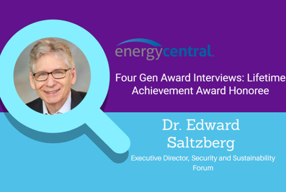 Lifetime Achievement Award Honoree, Dr. Edward Saltzberg, Reflects on His Recognition from Leaders in Energy and His Time at the Security and Sustainability Forum