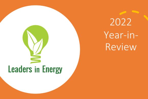 Leaders in Energy Year-In-Review 2022